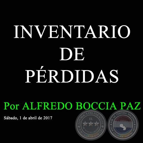 INVENTARIO DE PÉRDIDAS - Por ALFREDO BOCCIA PAZ - Sábado, 1 de abril de 2017